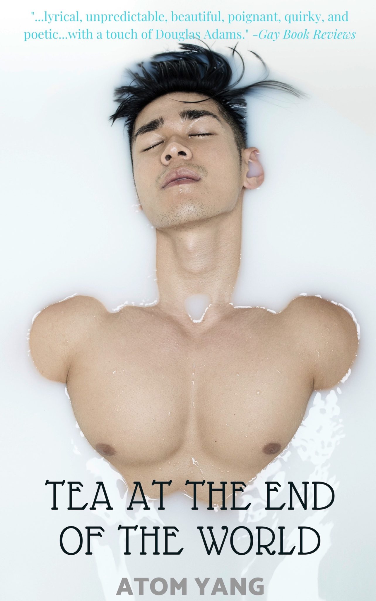 Cover of Tea at the End of the World depicting a handsome, young Asian man partially submerged in a white liquid with his eyes closed and face, neck, and chest above the liquid.